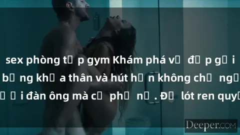 sex phòng tập gym Khám phá vẻ đẹp gợi cảm của gái nóng bỏng khỏa thân và hút hồn không chỉ người đàn ông mà cả phụ nữ. Đồ lót ren quyến rũ và đầy nội lực.