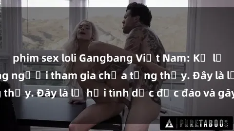 phim sex loli Gangbang Việt Nam: Kỷ lục mới với số lượng người tham gia chưa từng thấy. Đây là lễ hội tình dục độc đáo và gây sốc.