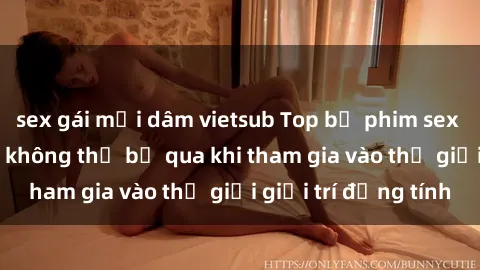 sex gái mại dâm vietsub Top bộ phim sex châu âu nổi tiếng không thể bỏ qua khi tham gia vào thế giới giải trí đồng tính