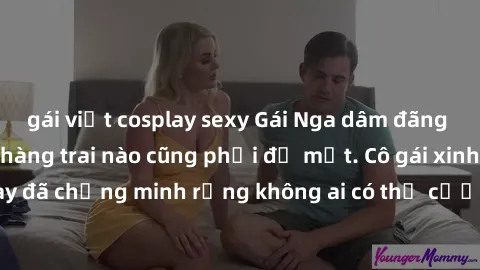 gái việt cosplay sexy Gái Nga dâm đãng khiến tim bất cứ chàng trai nào cũng phải đỏ mặt. Cô gái xinh đẹp này đã chứng minh rằng không ai có thể cưỡng lại khi cô làm tình đắm say.