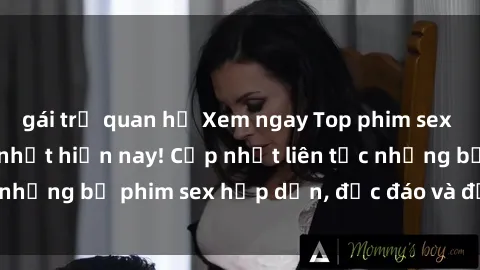 gái trẻ quan hệ Xem ngay Top phim sex mới nhất đang hot nhất hiện nay! Cập nhật liên tục những bộ phim sex hấp dẫn, độc đáo và đầy kích thích.
